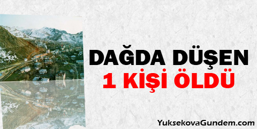 Dağda düşen 1 kişi öldü