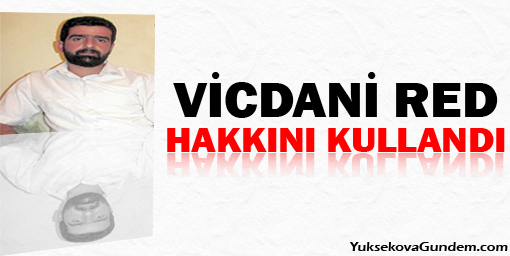 Vicdani red hakkını kullandı