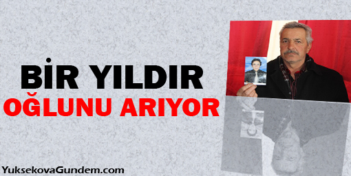 Bir yıldır oğlunu arıyor