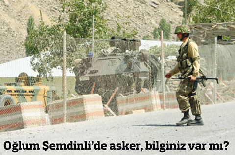 Oğlum Şemdinli'de asker