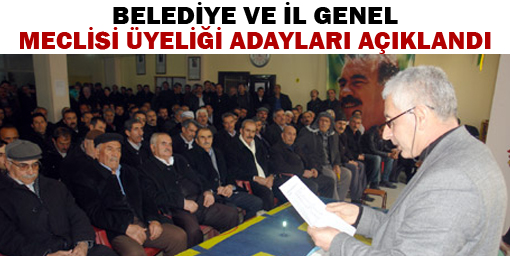 Belediye ve İl Genel Meclisi üyeliği adaylarını açıklandı