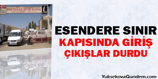 Esendere Sınır Kapısında giriş çıkışlar durdu