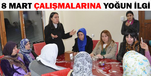 8 mart çalışmalarına yoğun ilgi