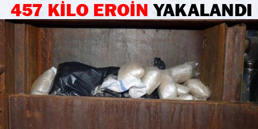 457 kilo eroin yakalandı