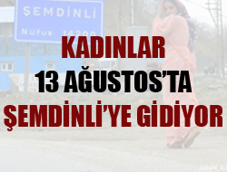 Kadınlar 13 Ağustos'ta Şemdinli'de