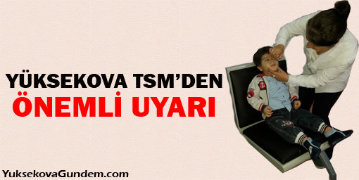 Yüksekova TSM'den Önemli Uyarı