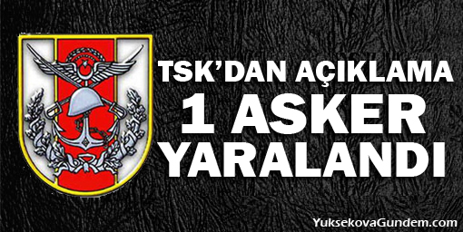 TSK: Şemdinli'de 1 asker yaralandı