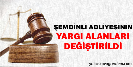 Şemdinli Adliyesinin Yargı Alanları Değiştirildi