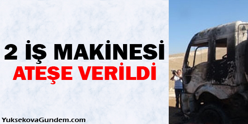 Şemdinli'de 2 iş makinesi ateşe verildi