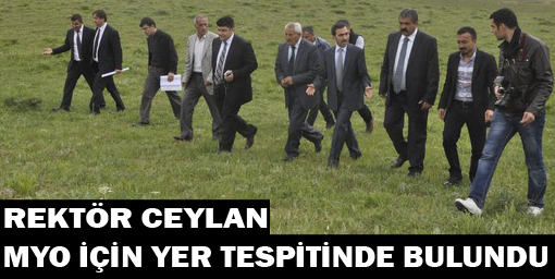 Rektör Ceylan MYO İçin Yer Tespitinde Bulundu