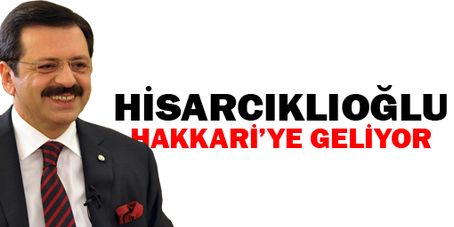 Hisarcıklıoğlu Hakkariye Geliyor