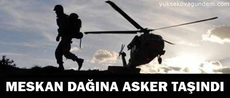 Meskan dağına asker taşındı