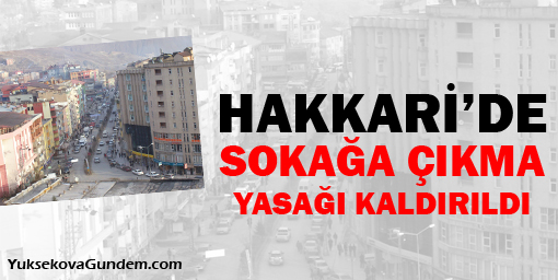 Hakkari'de sokağa çıkma yasağı kaldırıldı