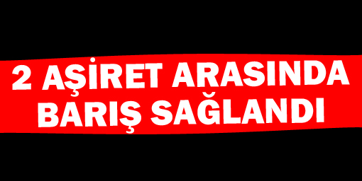 İki aşiret arasında barış sağlandı