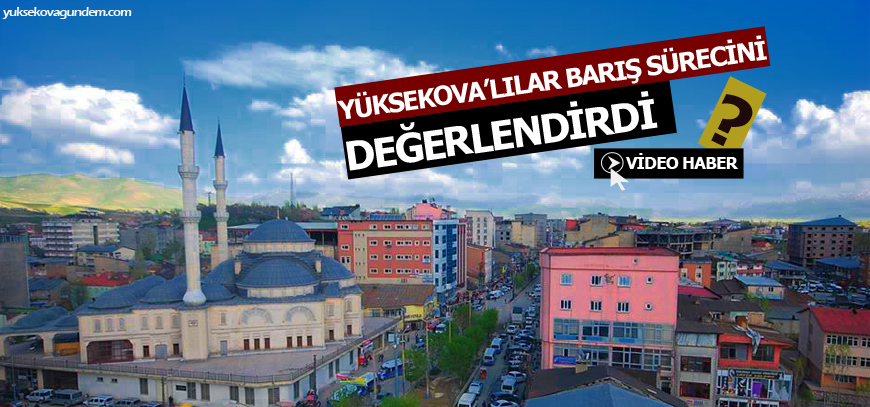 Yüksekovalılar Barış Sürecini Değerlendirdi