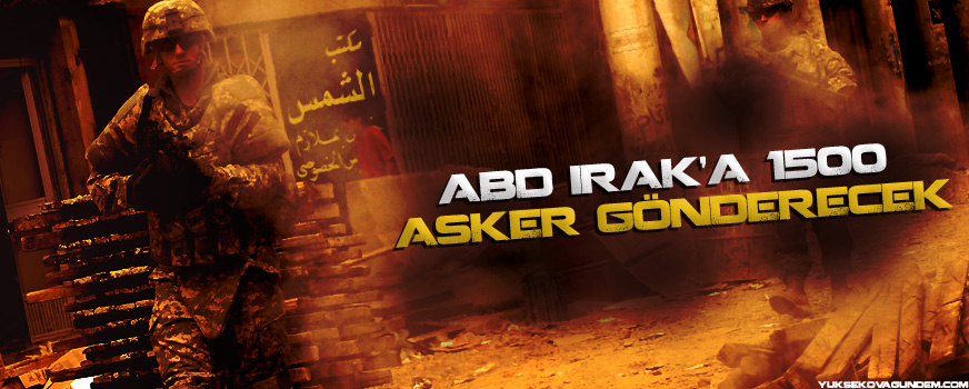 ABD Iraka 1500 asker gönderecek