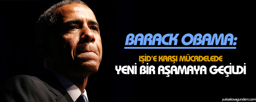 Obama: IŞİDe karşı mücadelede yeni bir aşamaya geçildi