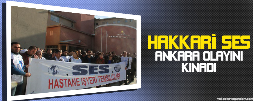 Hakkari Ses Ankara olayını kınadı