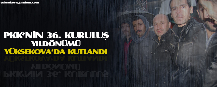 Yüksekova'da PKK'nin Yıldönümü Kutlandı