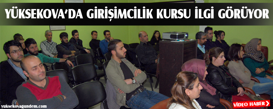 Yüksekova'da Girişimcilik Kursu İlgi Görüyor