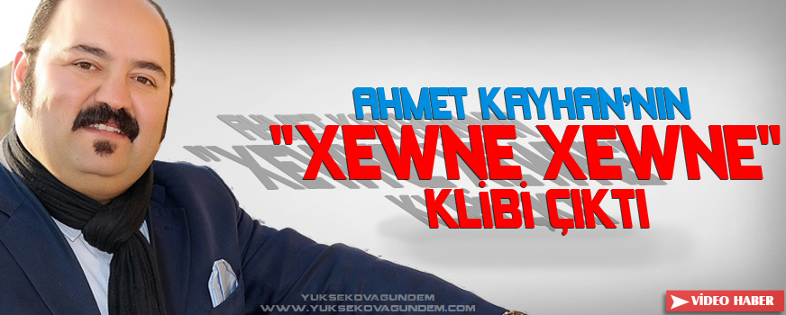 Ahmet Kayhan'nın 'Xewne xewne' klibi çıktı