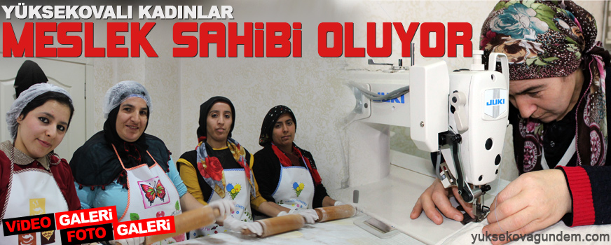 Yüksekovalı Kadınlar, Meslek Sahibi Oluyor