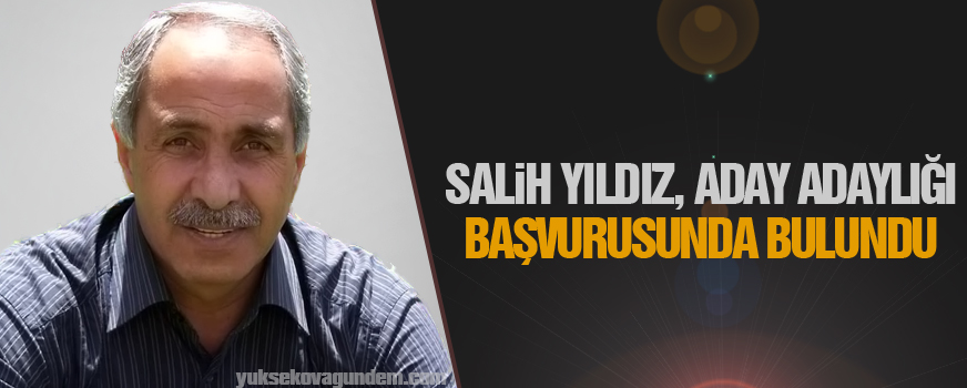 Salih Yıldız Aday Adaylığı Başvurusunda Bulundu