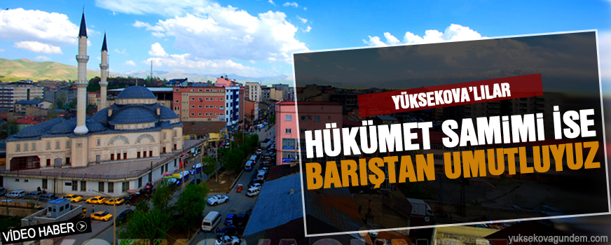 Yüksekova'lılar Açıklamayı Değerlendirdi