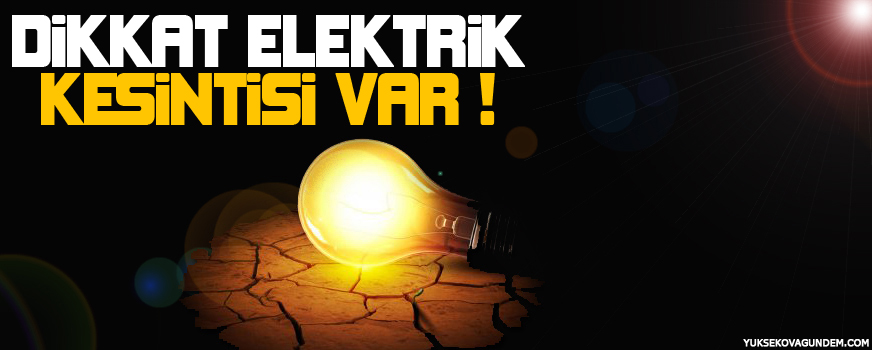 Hakkari 6 saat elektriksiz kalacak