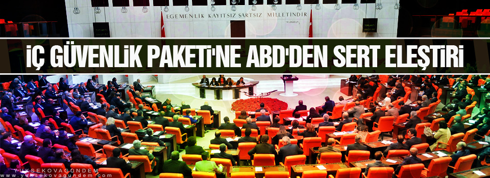 İç Güvenlik Paketi'ne ABD'den sert eleştiri