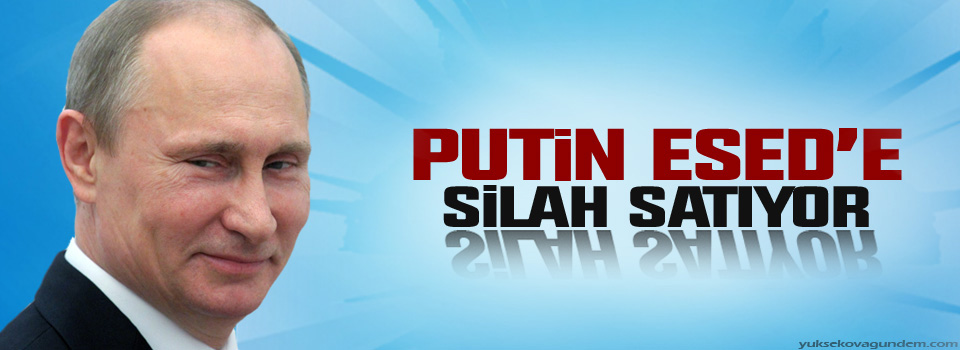 Putin Esed'e silah satıyor