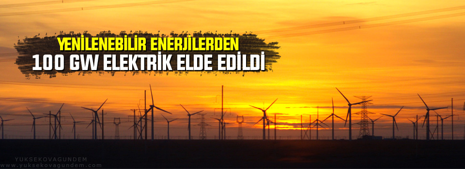 Yenilenebilir enerjilerden 100 GW elektrik elde edildi