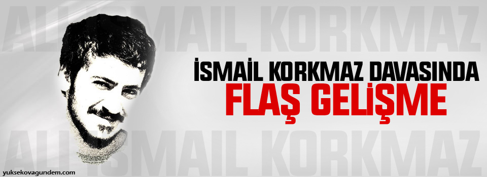 Ali İsmail Korkmaz davasında flaş gelişme