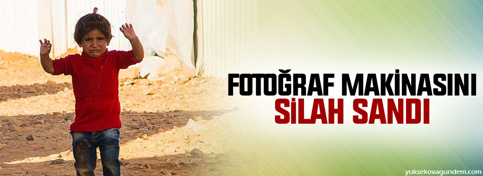 Fotoğraf makinasını silah sandı