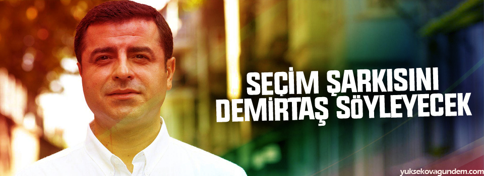 Demirtaş partisinin seçim şarkısına vokal yapacak!