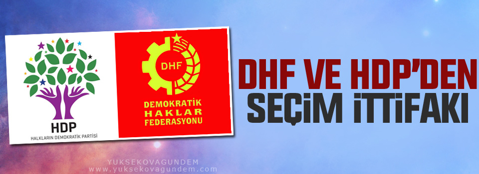 DHF ve HDP’den seçim ittifakı