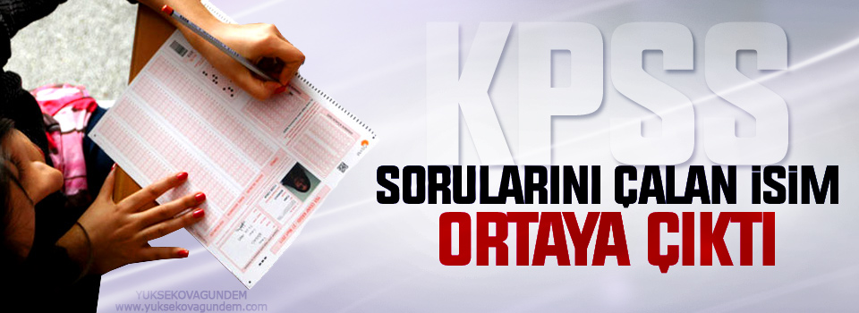 KPSS'de skandalında soruları çalan isim ortaya çıktı