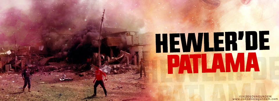 Hewler'de patlama