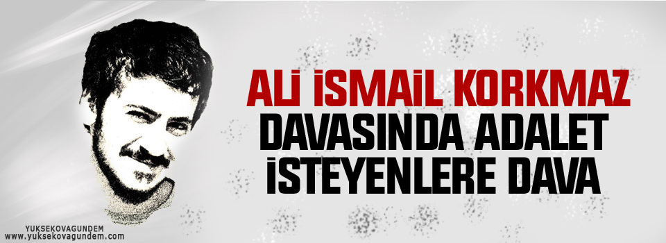 Ali İsmail Korkmaz davasında adalet isteyenlere dava