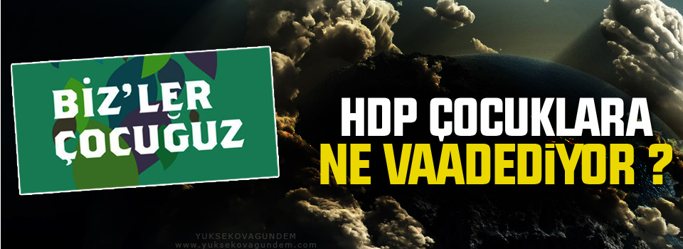 HDP çocuklara ne vaadediyor?