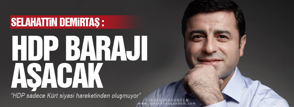 Demirtaş: HDP barajı aşacak