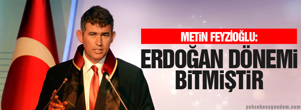 Feyzioğlu: Erdoğan dönemi bitmiştir