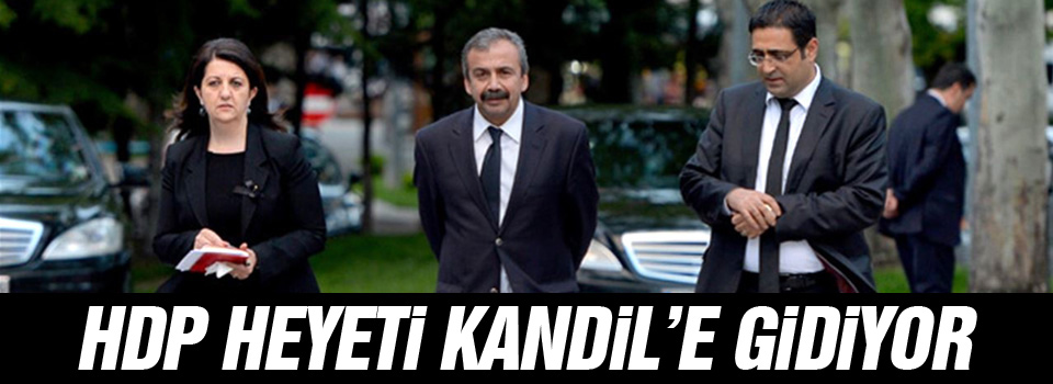 HDP heyeti Kandil'e gidiyor