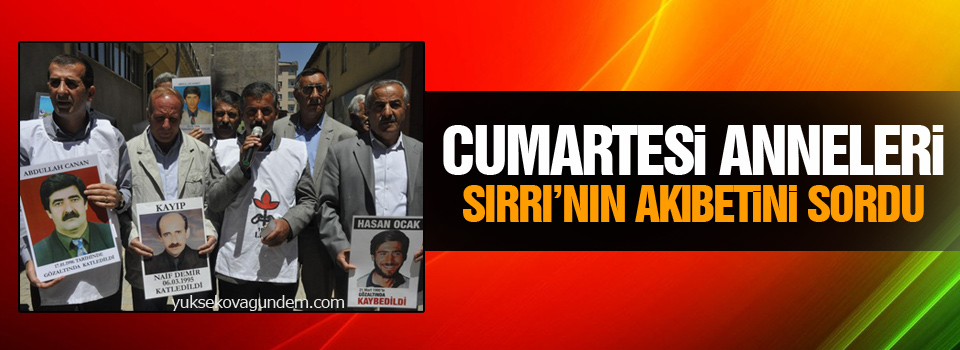 Cumartesi Anneleri Sırrı'nın Akıbetini Sordu