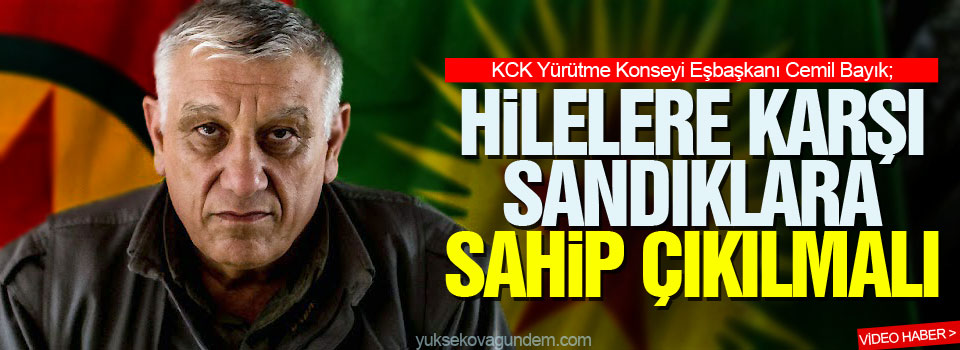 Bayık; Hilelere karşı sandıklara sahip çıkılmalı