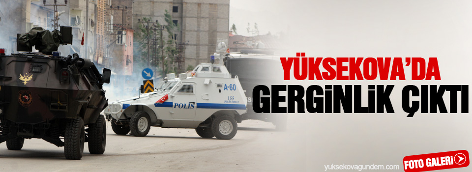 Yüksekova'da Gerginlik Çıktı