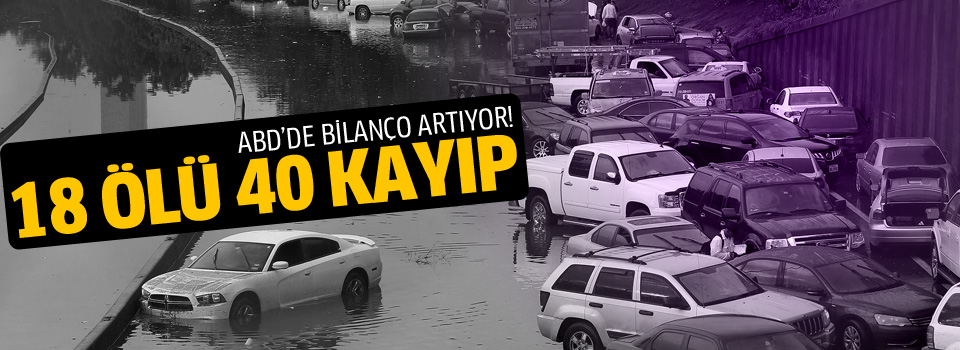 ABD'de bilanço artıyor: 18 ölü, 40 kayıp