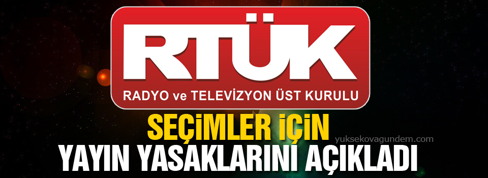 RTÜK seçimler için yayın yasaklarını açıkladı