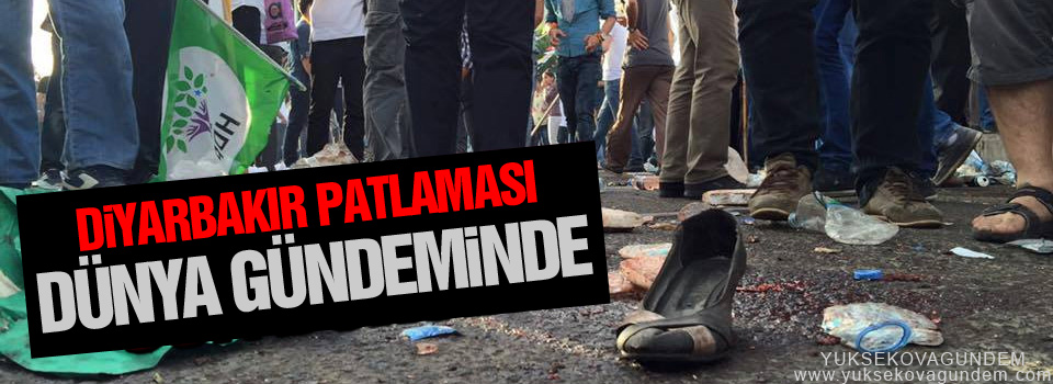 Diyarbakır Patlaması dünya gündeminde