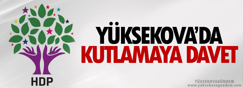 Yüksekova'da kutlamaya davet çağrısı